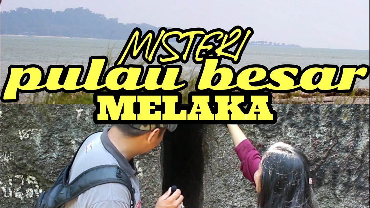 Misteri Pulau Besar Melaka