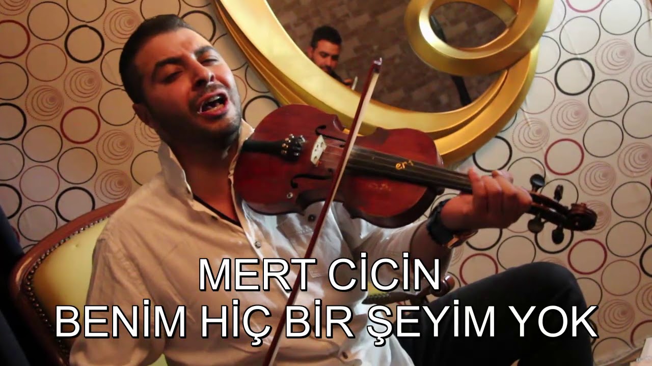 MERT CİCİN BENİM HİÇ BİR ŞEYİM YOK