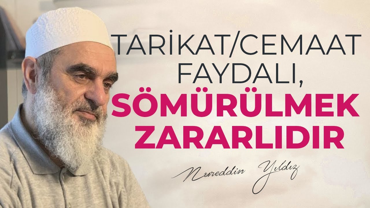 TARİKAT/CEMAAT FAYDALI, SÖMÜRÜLMEK ZARARLIDIR | Nureddin Yıldız