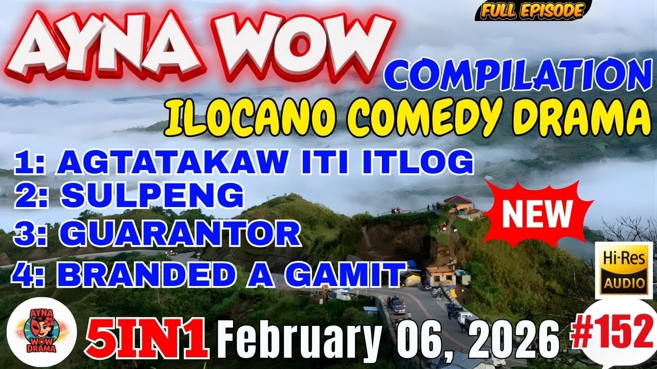 AYNA WOW #5IN1 #152 | BEST ILOCANO COMEDY 1 HOUR DRAMA - February 06,2026 Full Episode #aynawowdrama