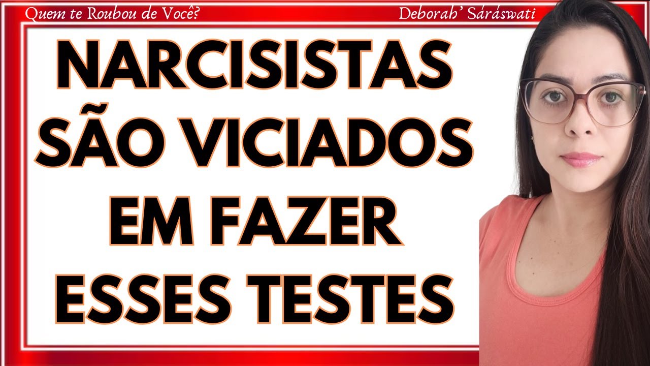 10 TESTES que todo NARCISISTA faz com você - Quem Te Roubou de Você?