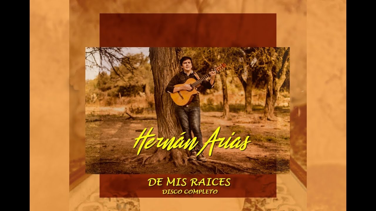 Hernán Arias - De Mis Raíces | Full Album