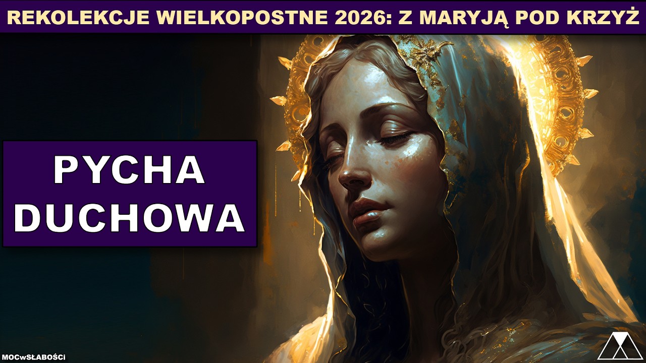 PYCHA DUCHOWA. REKOLEKCJE WIELKOPOSTNE: Z MARYJĄ POD KRZYŻ