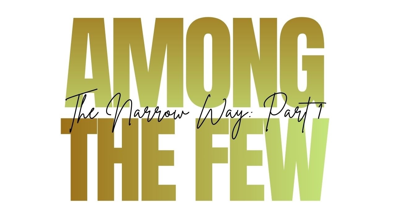 E1 | The Narrow Way | Part 1