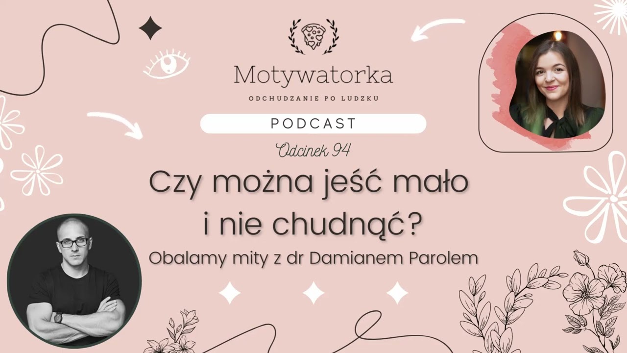 Podcast #94 - Czy można jeść mało i nie chudnąć? Obalamy mity z dr Damianem Parolem