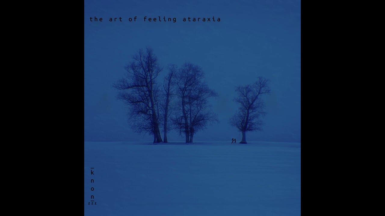 Ataraxia (EP: The art of feeling ataraxia)
