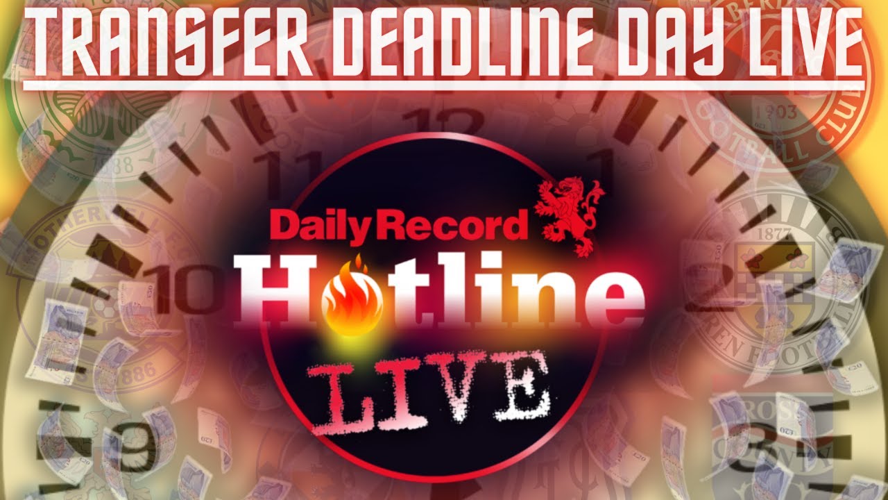 Hotline Live | Deadline Day drama as Celtic rebuff bid for Engels as Rangers close in on Naderi