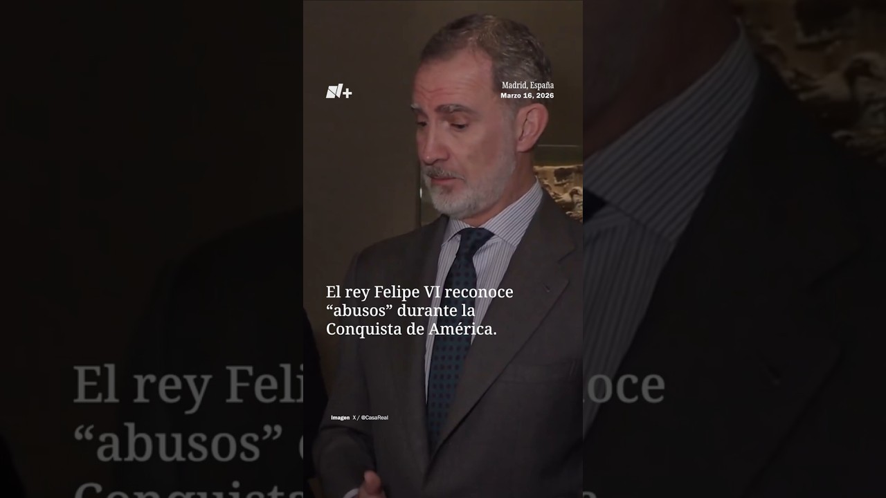 Rey de Espa&ntilde;a reconoce abusos durante conquista de Am&eacute;rica