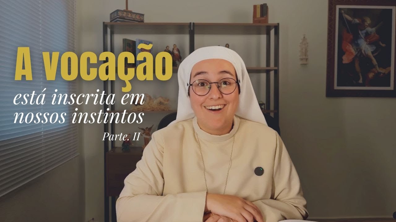 A vocação está inscrita em nossos instintos - Parte II | Apoie este canal