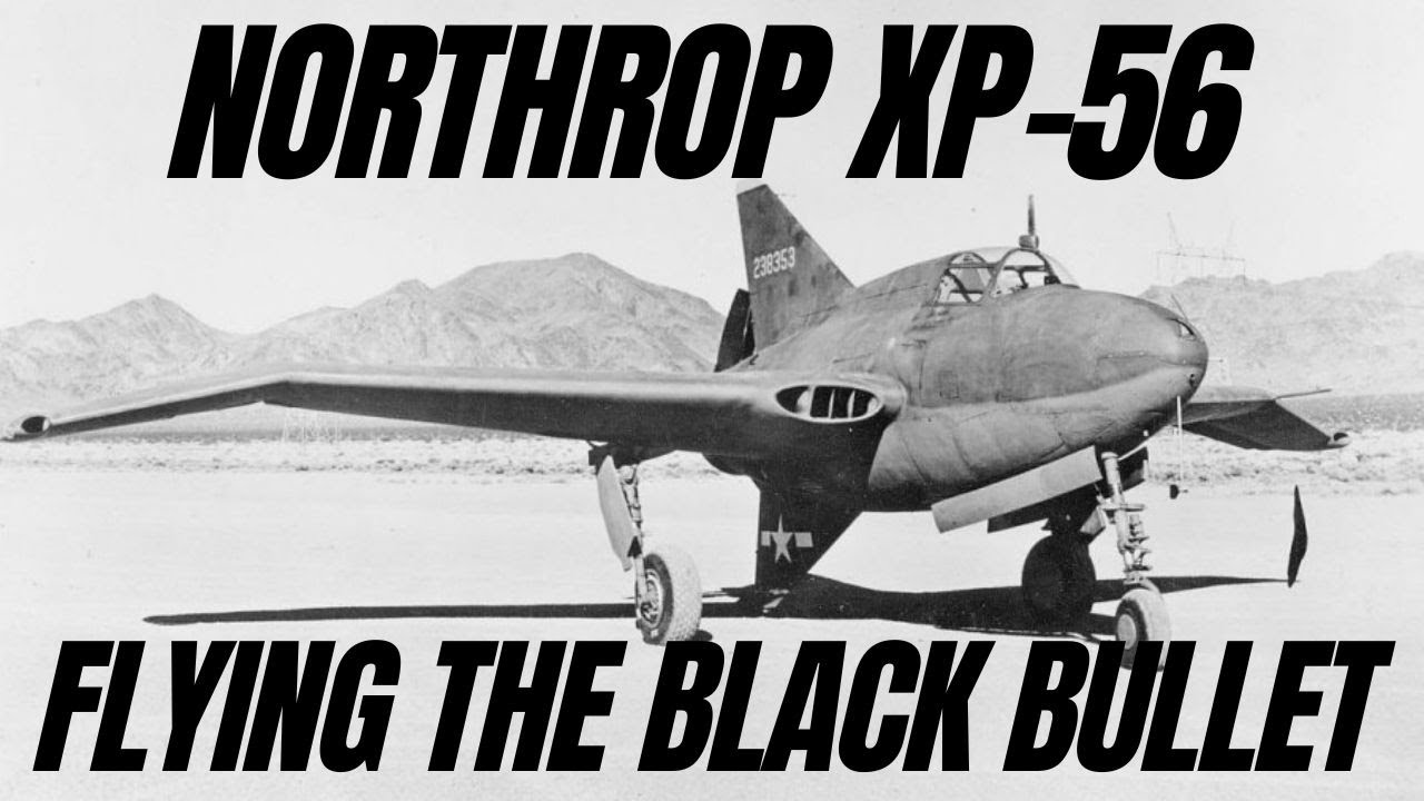 Flying the Black Bullet: The Story of the Northrop XP-56