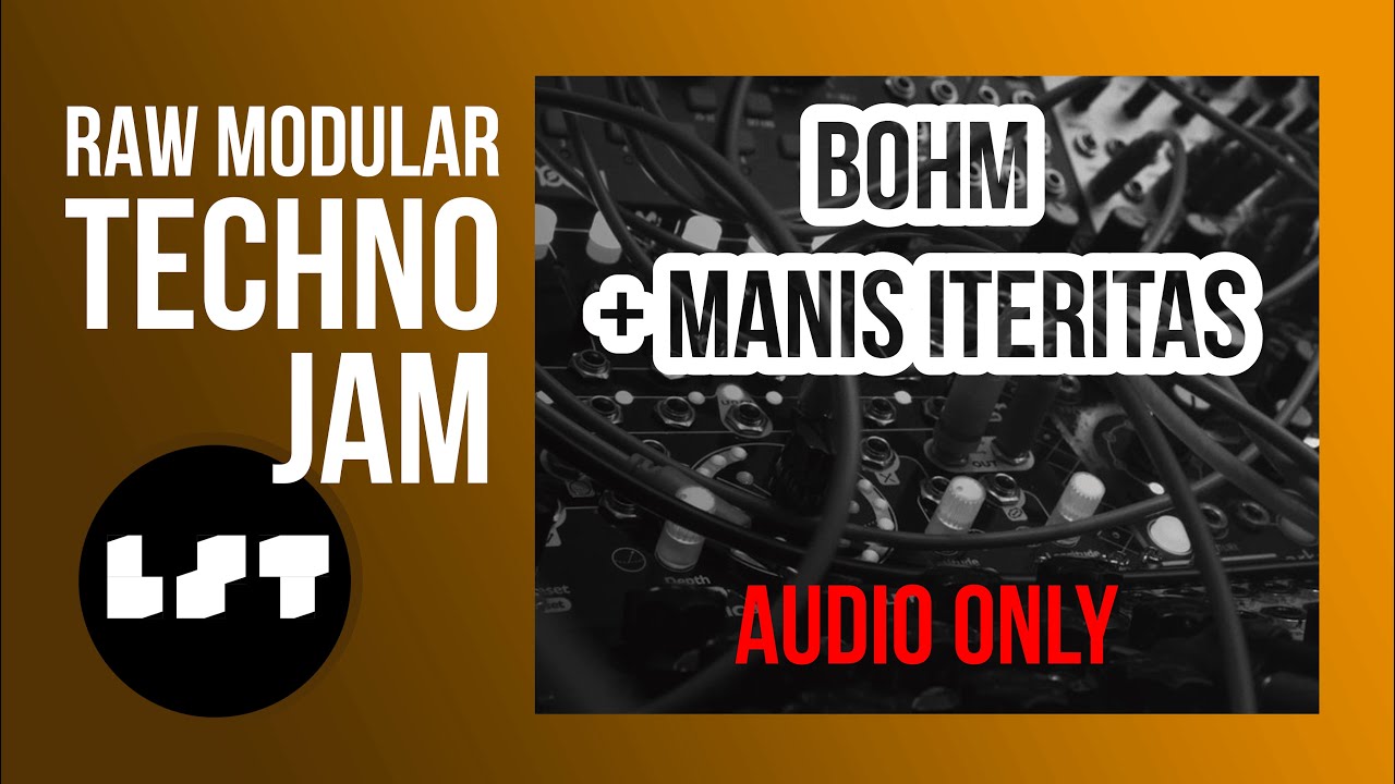 RAW MODULAR TECHNO JAM  | BOHM + MANIS ITERITAS