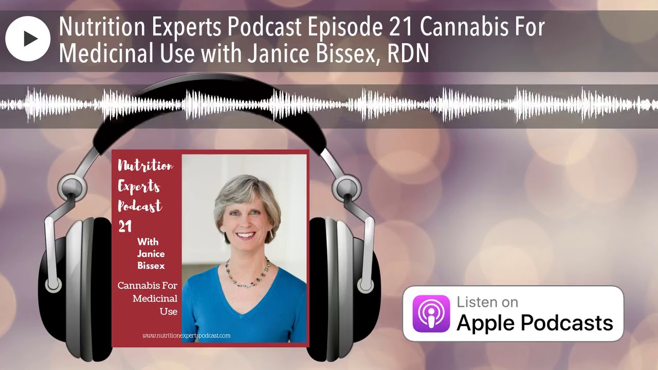 Nutrition Experts Podcast Episode 21 Cannabis For Medicinal Use with Janice Bissex, RDN