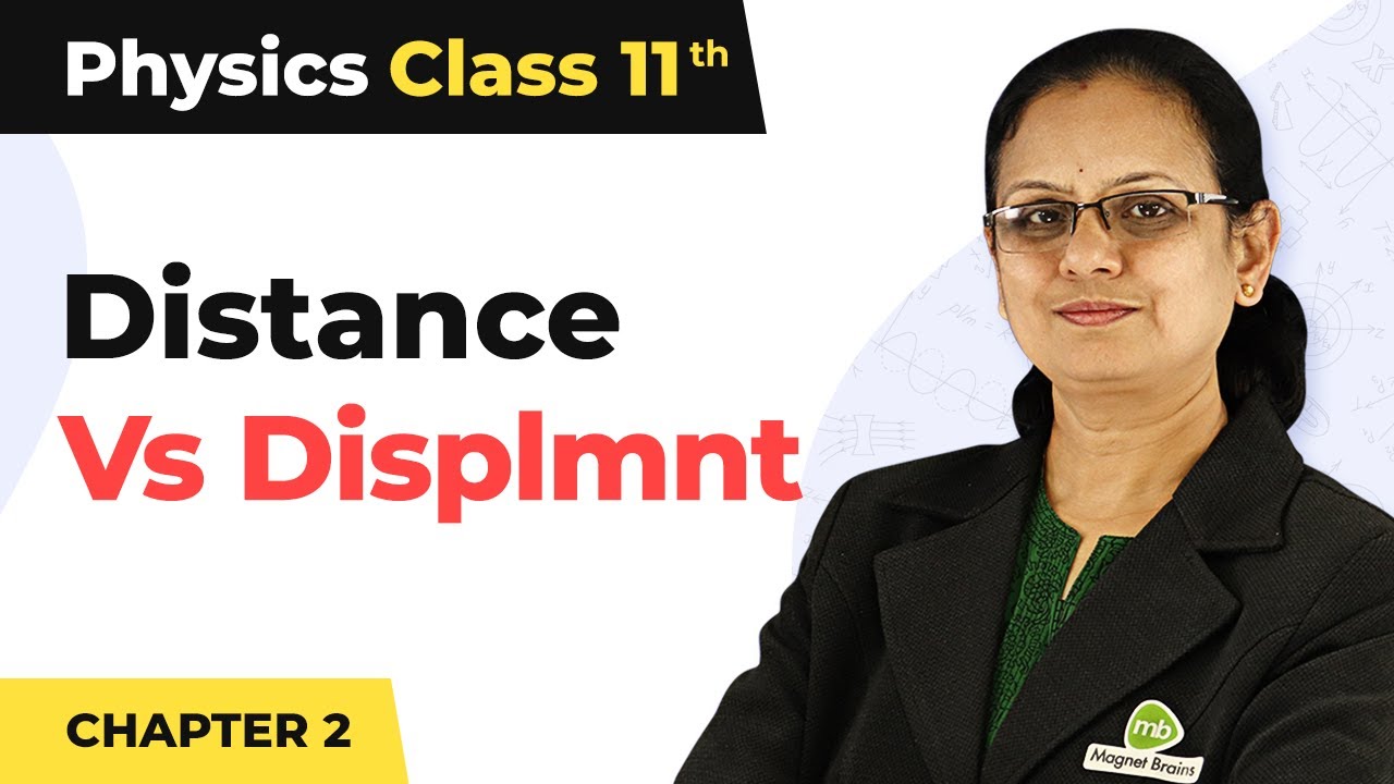 Difference Between Distance and Displacement -  Motion in a Straight Line | Class 11 Physics