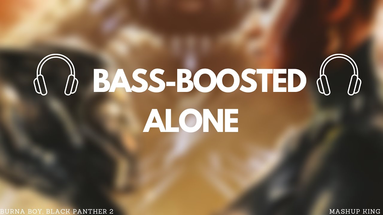 Alone - Bruna Boy "Black Panther: Wakanda Forever" [Bassboosted]