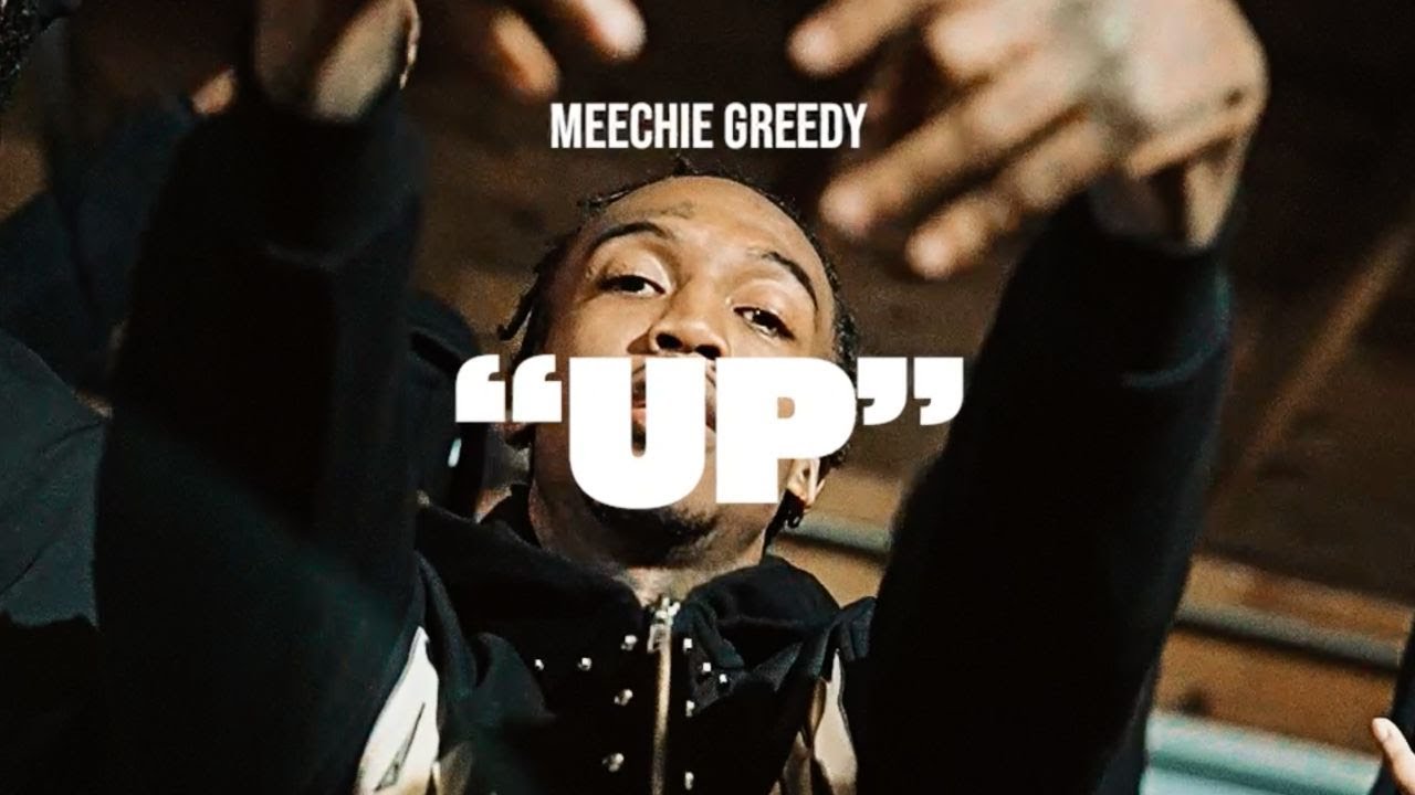 Meechie Greedy - Up (Official Music Video)