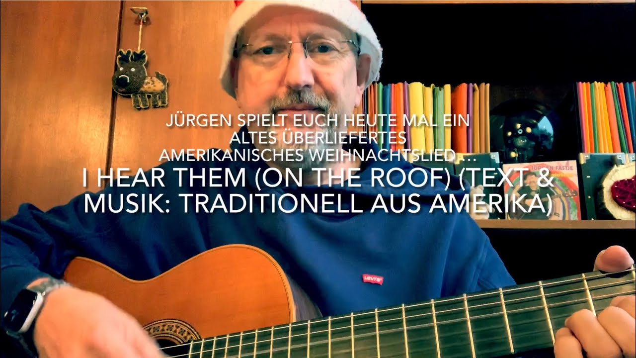 I hear them (on the roof)  (Text & Musik: traditionell aus Amerika) heute gespielt von J&uuml;rgen Fastje