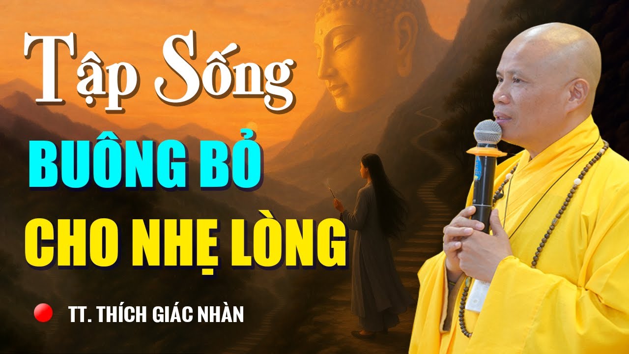 Nửa Đời Còn Lại, Tập Sống Buông Bỏ Cho Nhẹ Lòng | Thầy Thích Giác Nhàn