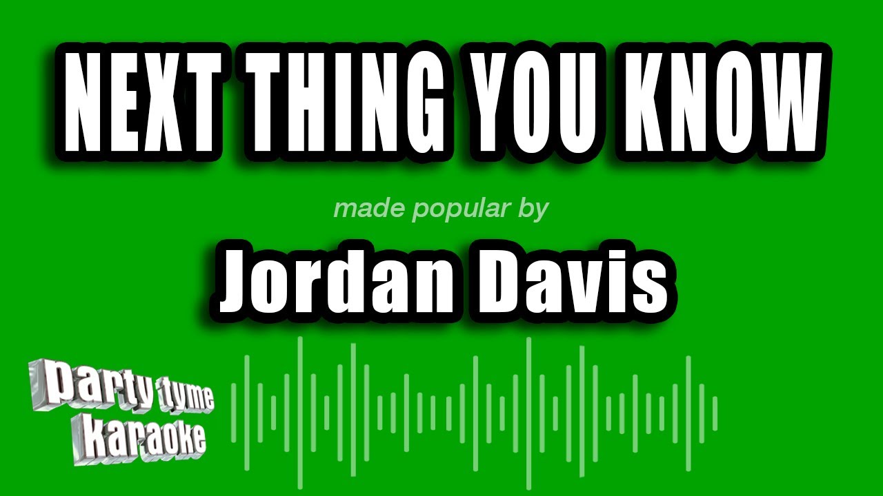 Jordan Davis - Next Thing You Know (Karaoke Version)