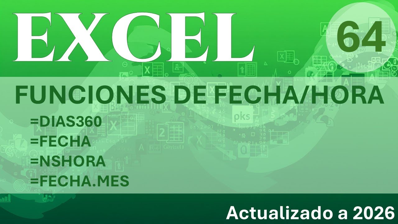 EXCEL - Funciones de Fecha/Hora - [DIAS360 - FECHA - NSHORA - FECHA.MES]