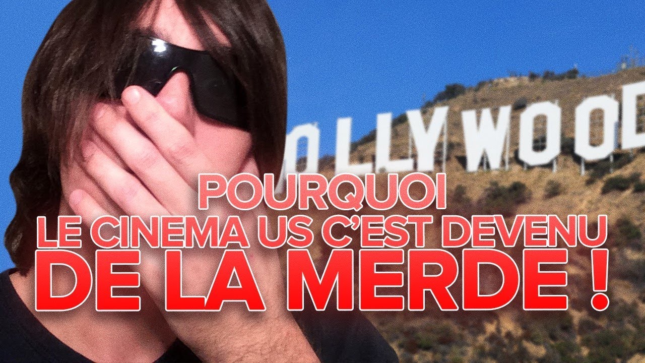 Le Cinéma Américain : Pourquoi c'est devenu DE LA MERDE !