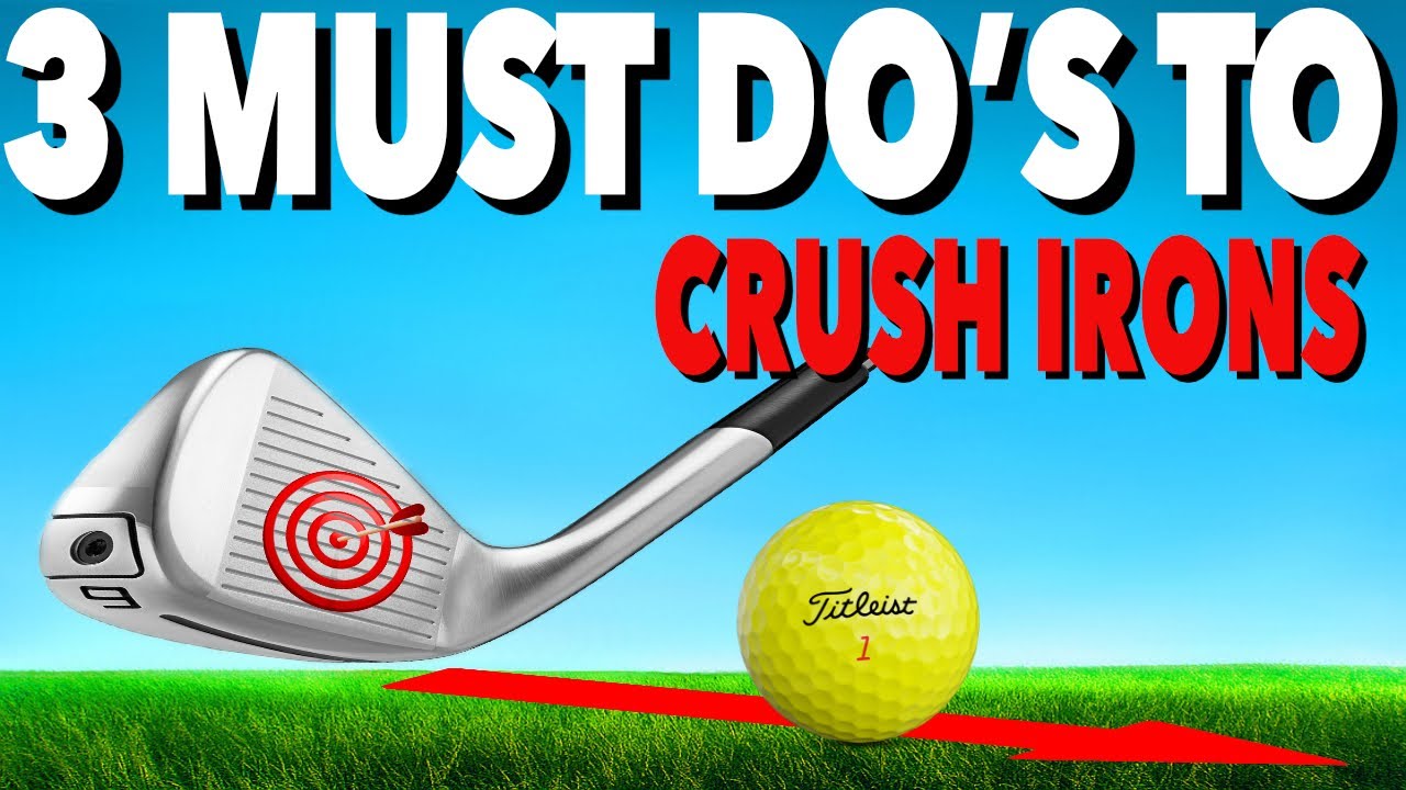 3 MUST DO'S TO CRUSH YOUR IRONS - Simple Golf Tips