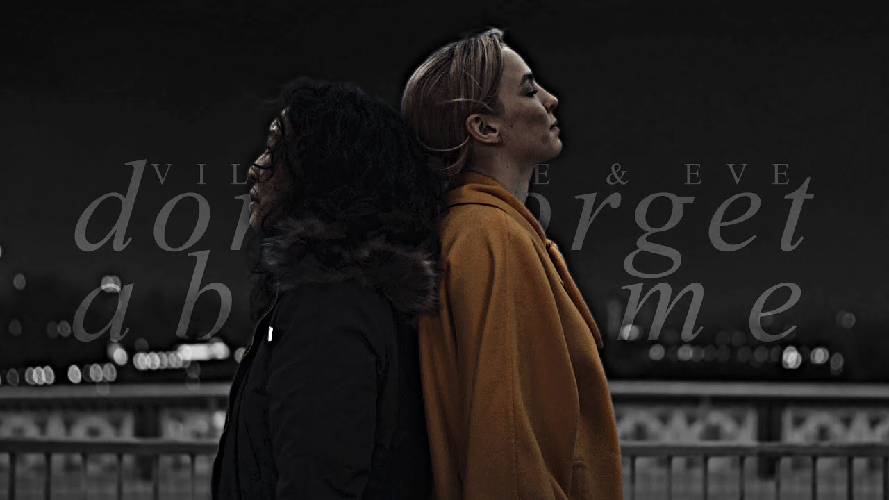 Don't Forget About Me [Villanelle & Eve]