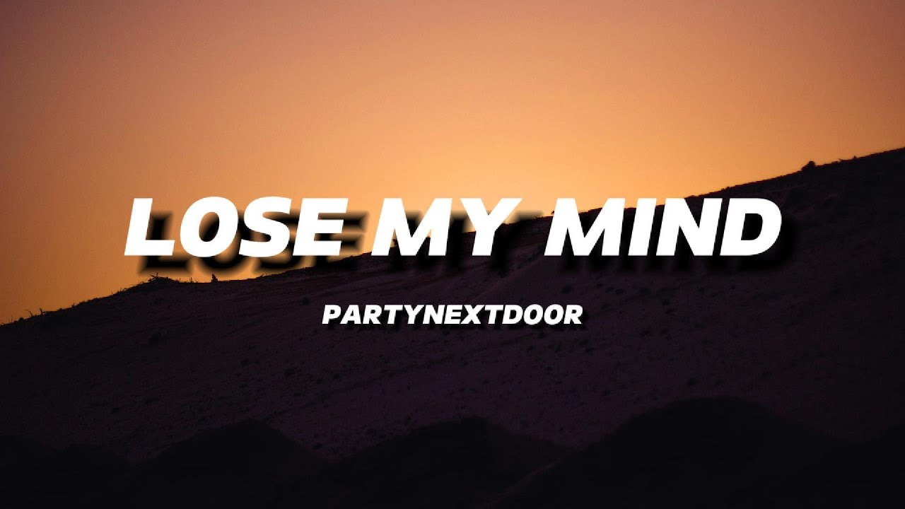 PARTYNEXTDOOR - LOSE MY MIND | LYRICS