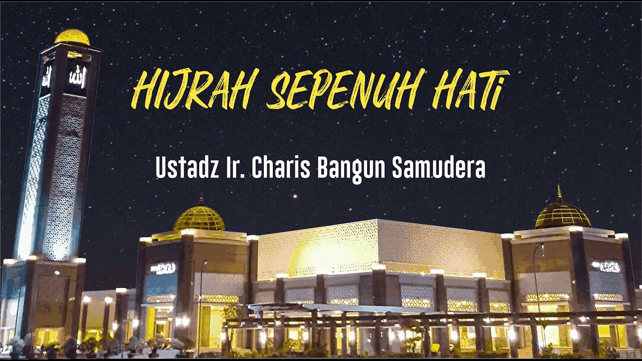 Ustadz Ir. Charis Bangun Samudra - Hijrah Sepenuh Hati