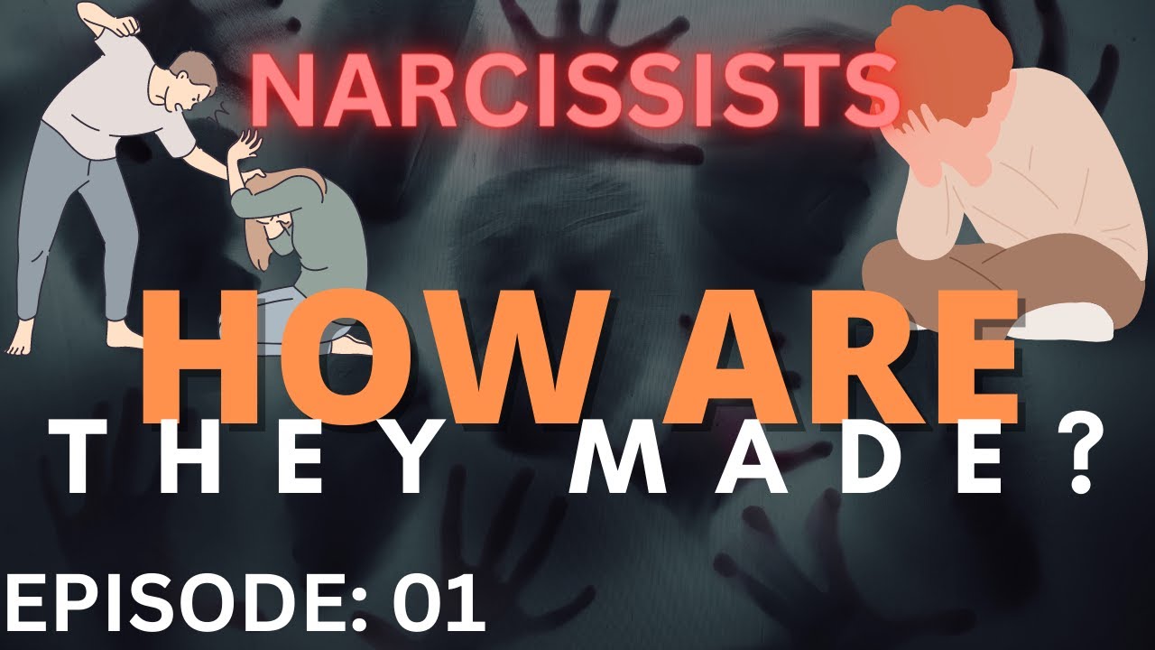 NARCISSISM, a personal STORY: Episode 1. How are they made?