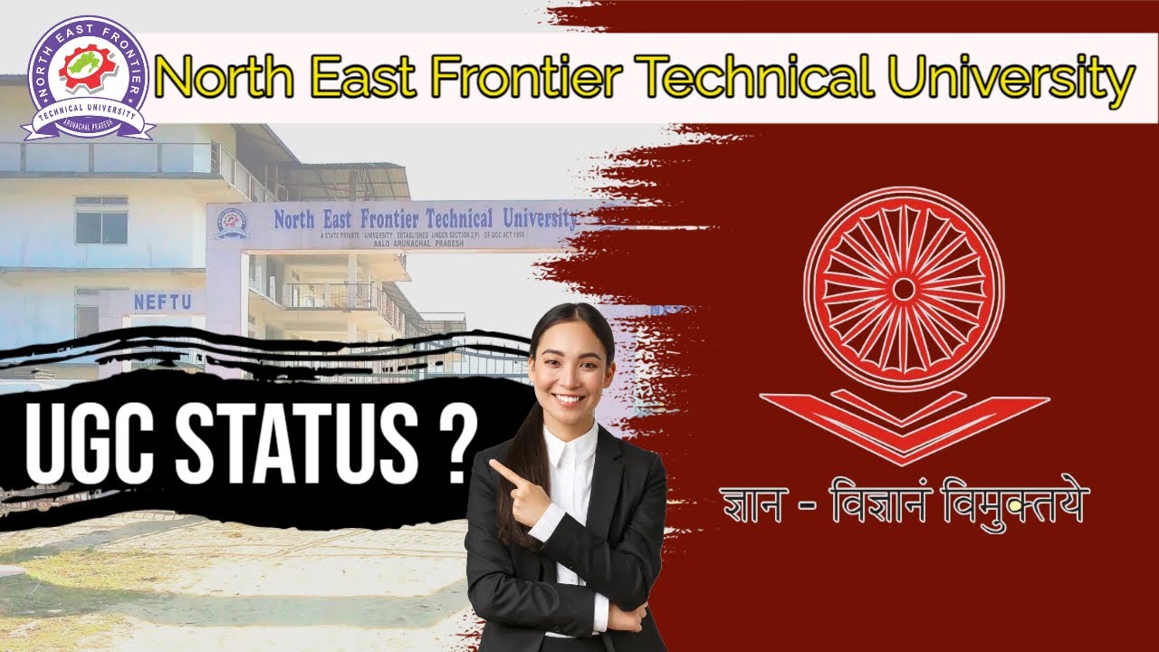 NEFTU (North East Frontier Technical University) जानिए UGC पर University को आप कैसे Check करेंगे!