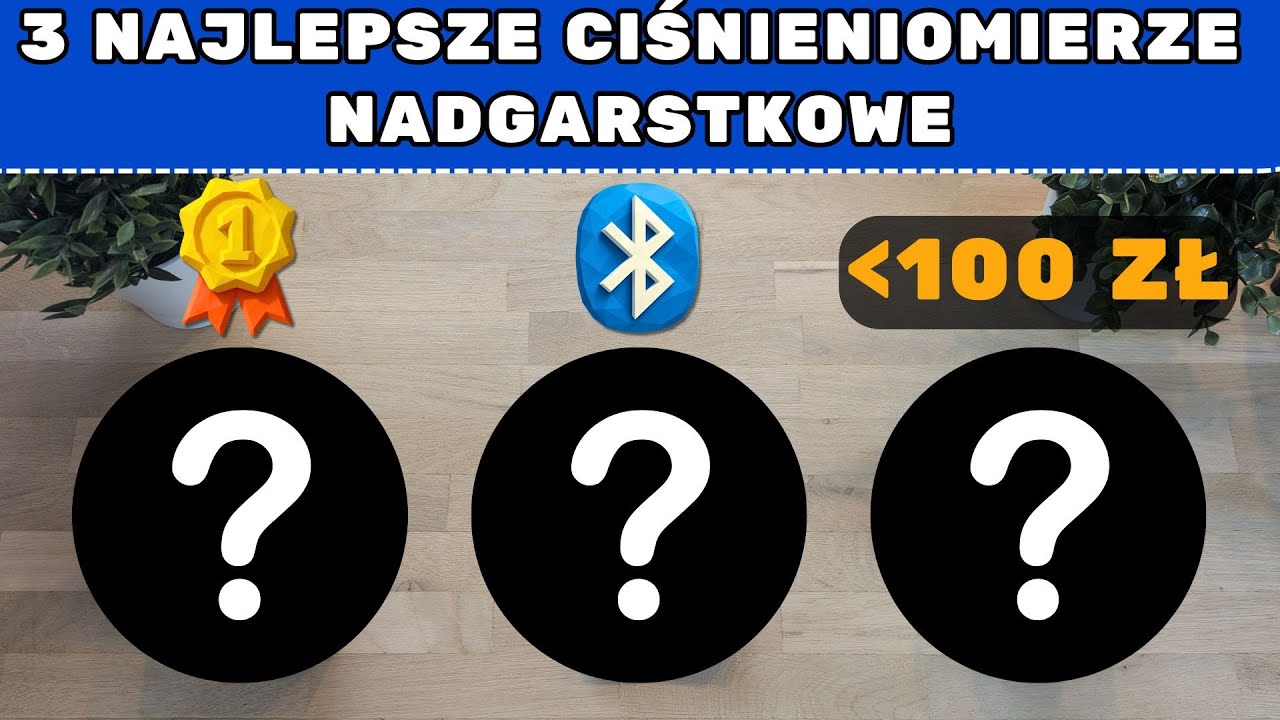 Nie kupuj ciśnieniomierza nadgarstkowego, dopóki tego nie obejrzysz [RANKING]