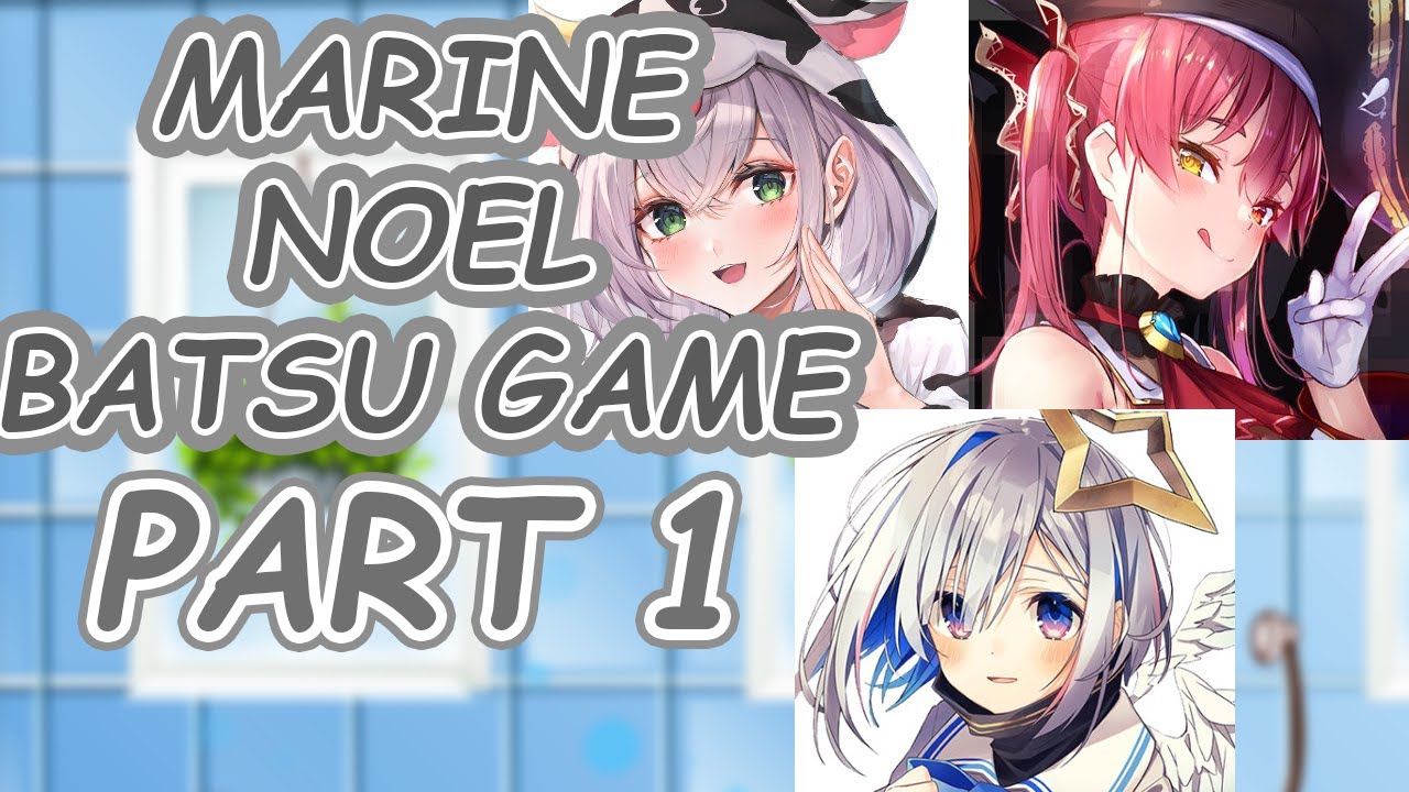 [Hololive] BATSU GAME! Noel & Marine Bath STREAM PART 1 [REUPLOAD]