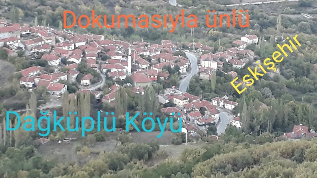 Dokumasıyla Ünlü Dağküplü Köyü, Sarıcakaya, Eskişehir