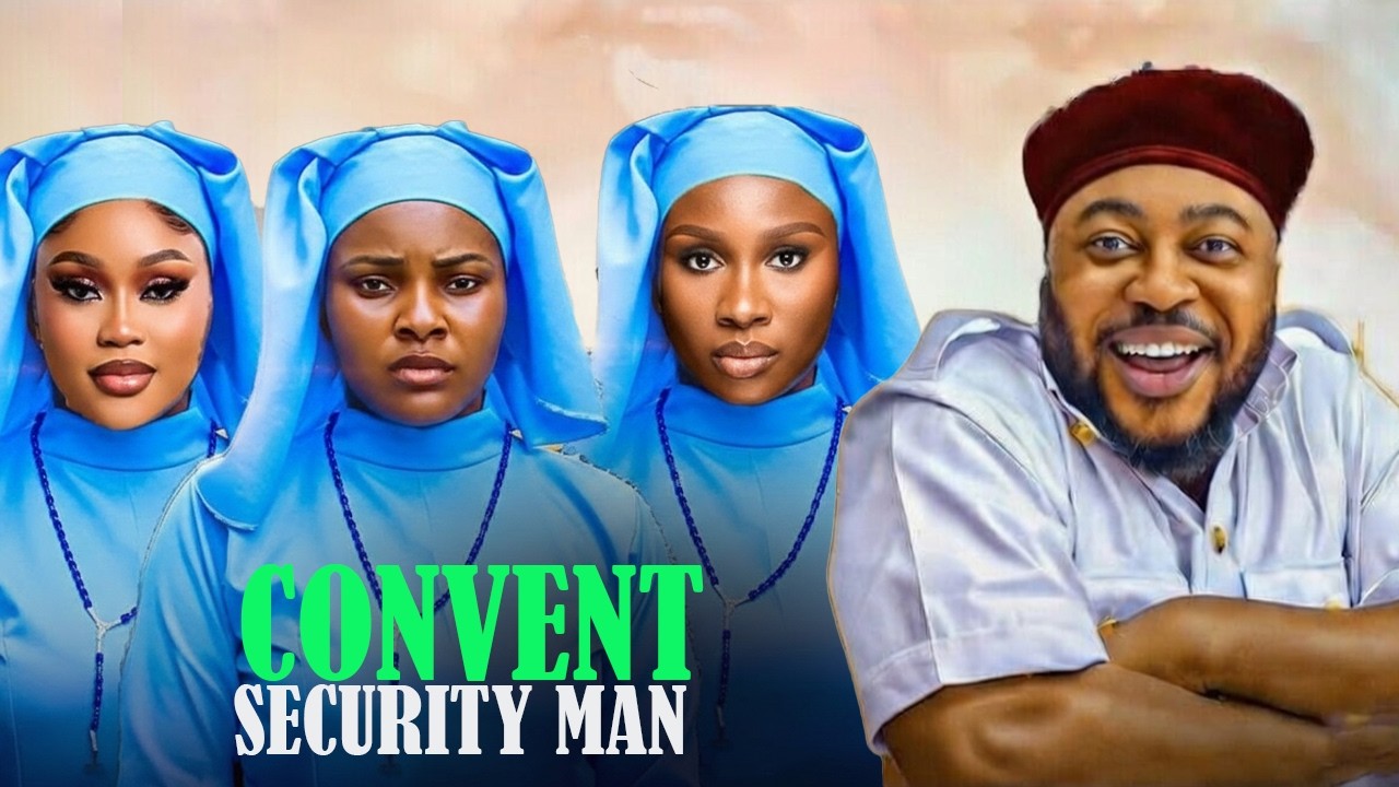 CONVENT SECURITY MAN - NOSA REX, SARIAN MARTINS, CHIOMA NWAOHA SONIA UCHE LATEST NIGERIAN 2026 MOVIE