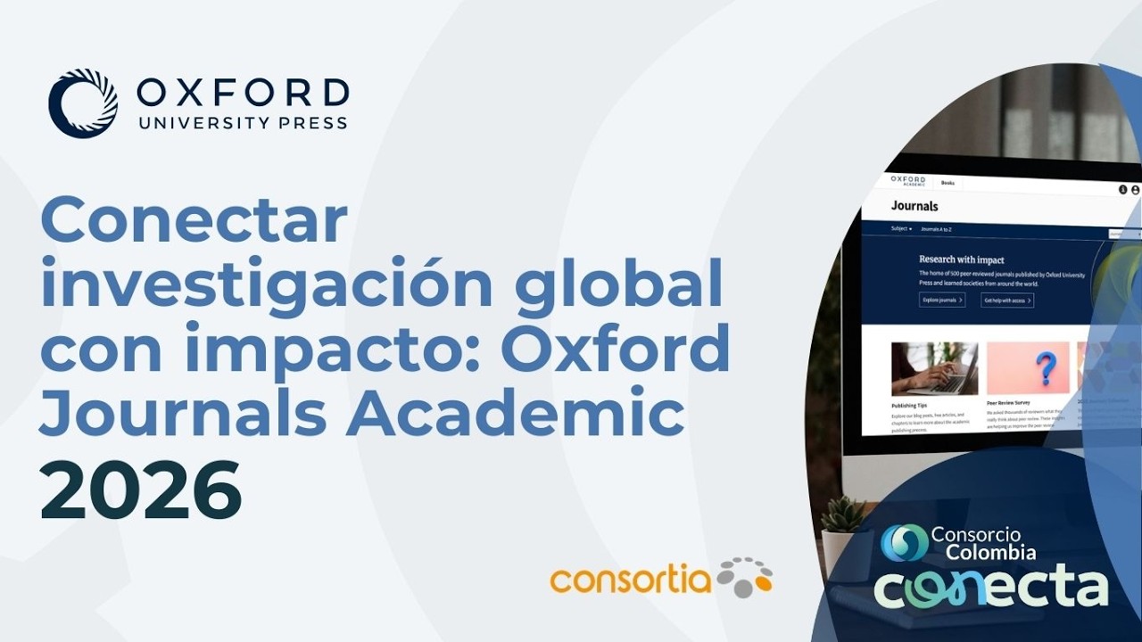 Conectar investigación global con impacto:Oxford Journals Academic | Conecta 2026–Consorcio Colombia