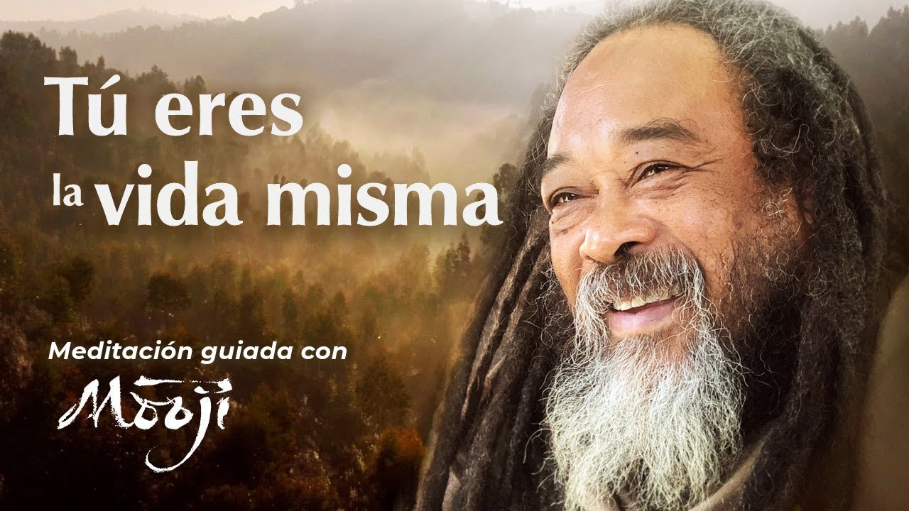 Tú eres la vida misma. Meditación guiada con Mooji