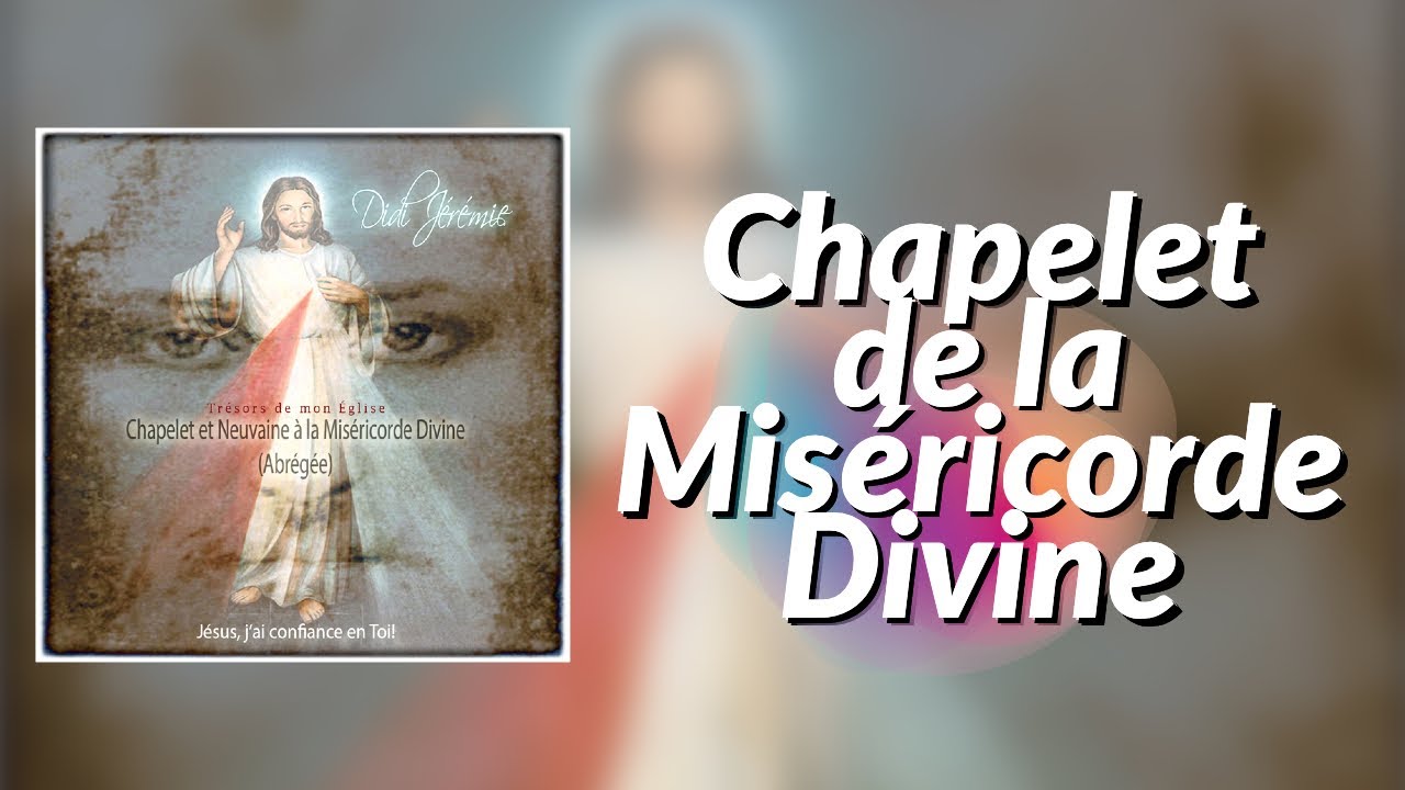 Chapelet de la Mis&eacute;ricorde Divine (Images & Paroles)