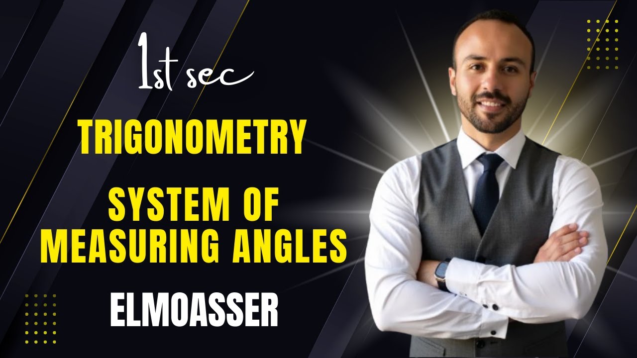 Math | trigonometry | sec 1 | lesson 1 | system of measuring angles | Mr Eslam Ashraf |  elmoasser
