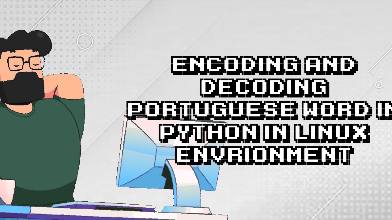 Easy Python Tutorial: Encoding and Decoding Portuguese Words in Linux