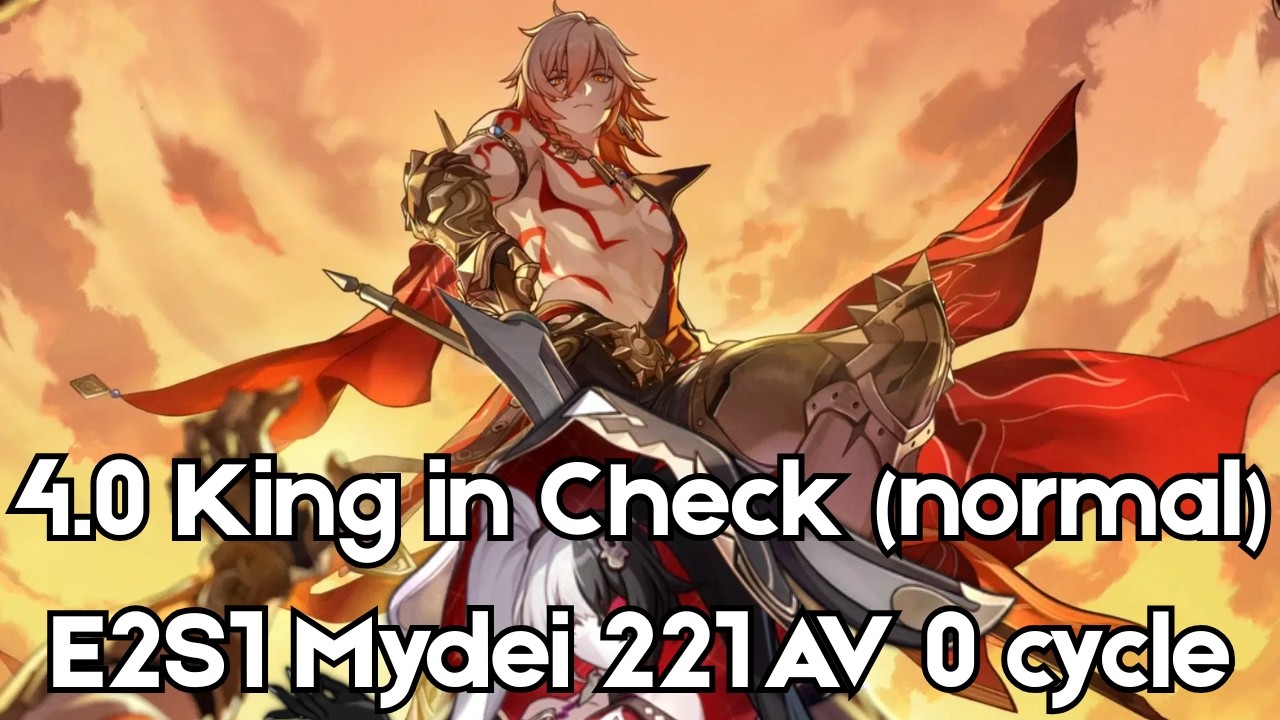 4.0 King in Check: 8 cost E2S1 Mydei 221 AV 0 cycle (79 AV left) | Honkai Star Rail