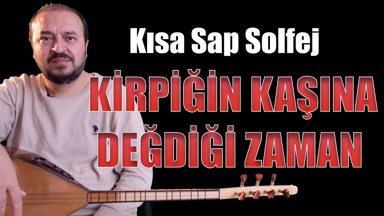 KİRPİĞİN KAŞINA DEĞDİĞİ ZAMAN SOLFEJ KISA SAP