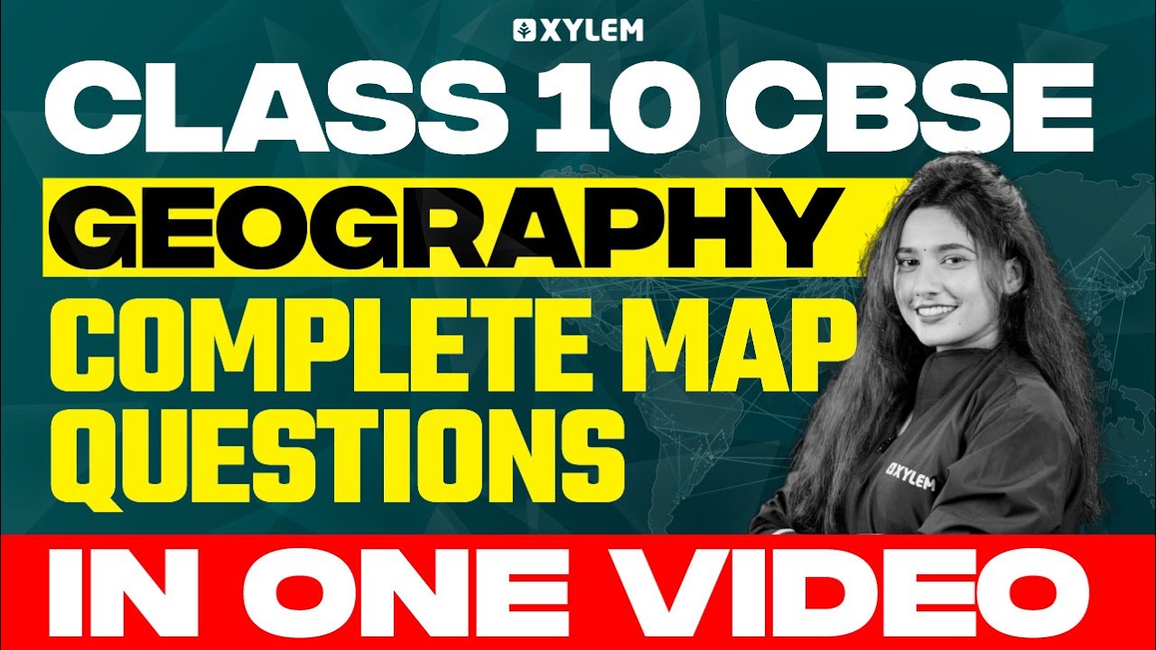 Class 10 CBSE Social Science | Geography: Complete Map Questions in One Video | Xylem Class 10 CBSE