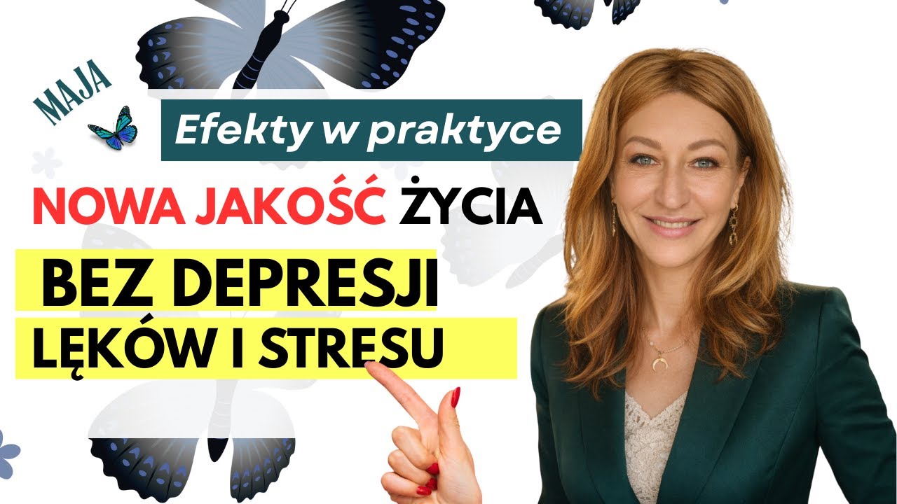 Maja - od lęków i depresji do spokoju i pewności siebie