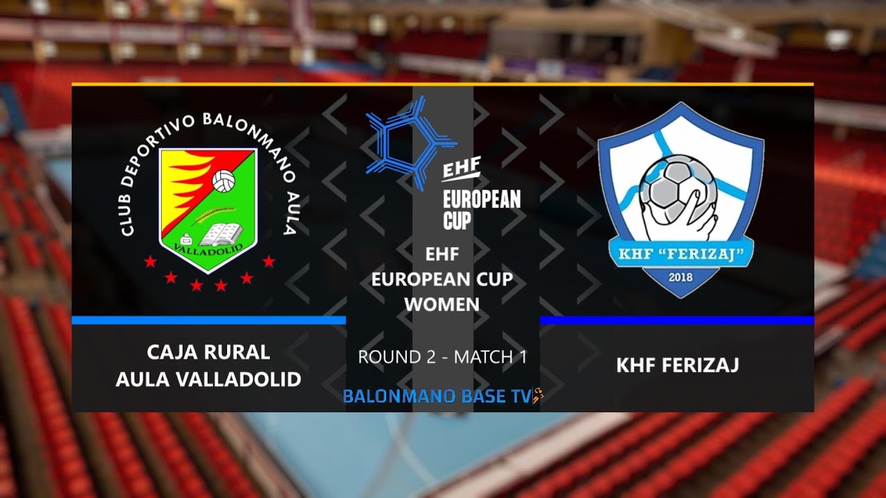 CAJA RURAL AULA VALLADOLID 🆚 KHF FERIZAJ ·⚡EHF EUROPEAN CUP WOMEN 2024/25 - ROUND 2 - MATCH 1