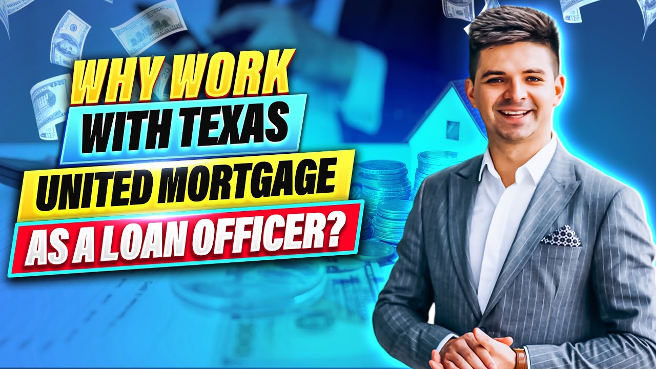 Why Work With Texas United Mortgage as a Loan Officer?