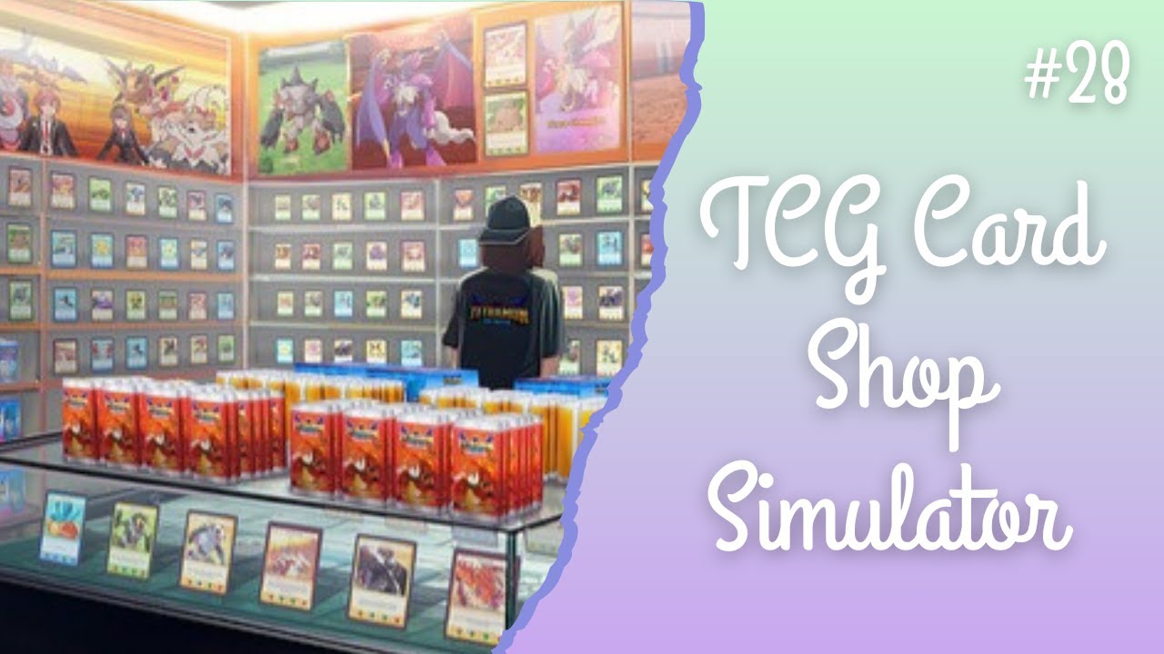 Time to Get my Shop Sorted Again! | TCG Card Shop SImulator Episode 28