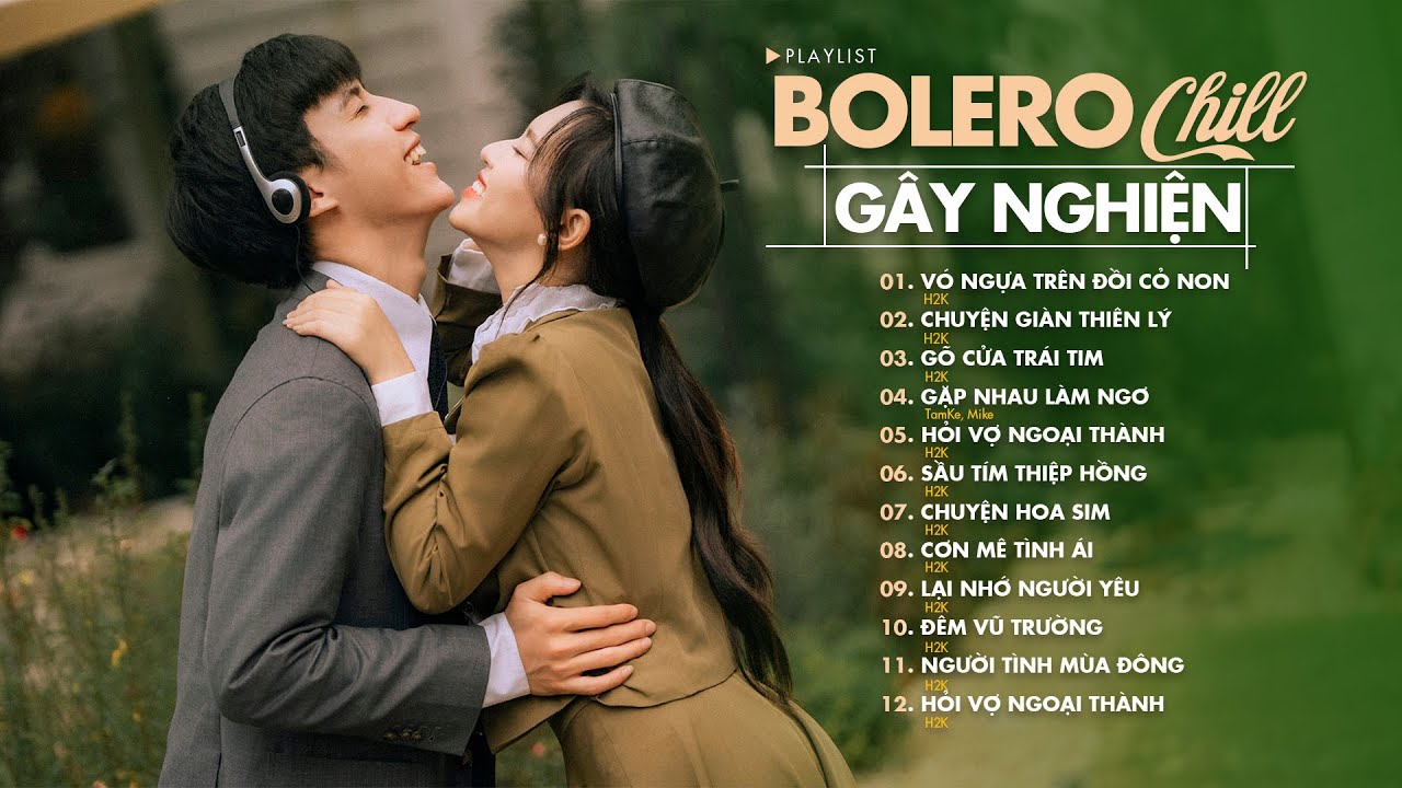 List Nhạc Chill Gây Nghiện - Nhạc Bolero Chill Hay Nhất 2024 - Nhạc Chill H2K Hot TikTok