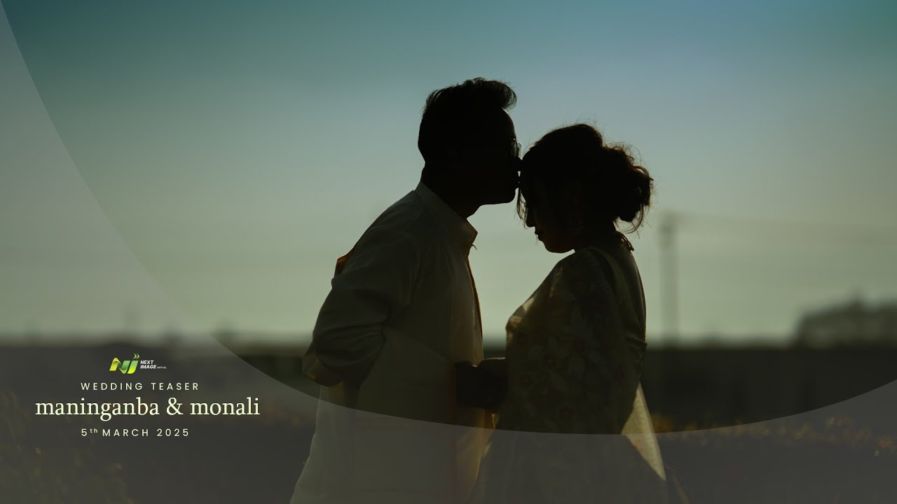 MANIGANBA & MONALI || WEDDING TEASER | NEXT IMAGE IMPHAL