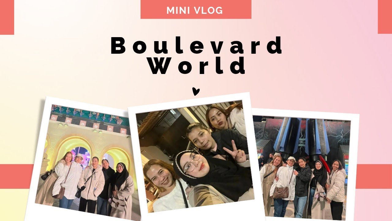 Mini Vlog at Boulevard World 🌍