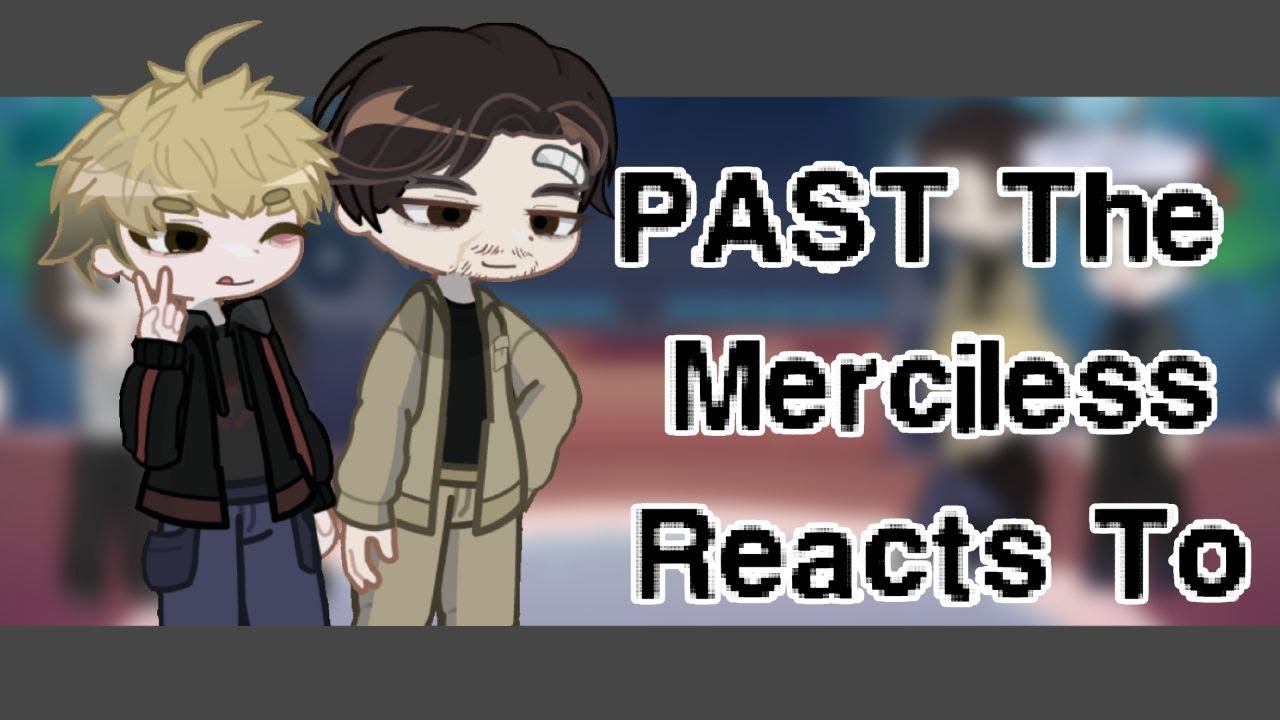 Past The Merciless Reacts To || ENG || 0,5 ||